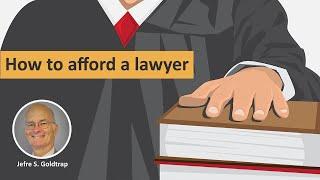 Hiring the right lawyer: How to afford a lawyer?