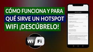 ¿Qué es, Cómo Funciona y para Qué Sirve un Hotspot WiFi? ¿Qué Tipos Hay? - Guía Completa