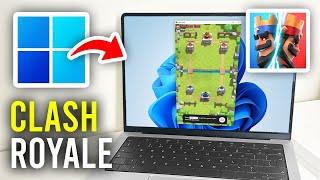 How To Play Clash Royale On PC & Laptop - Full Guide