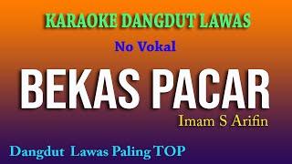 BEKAS PACAR, IMAM S ARIFIN, KARAOKE DANGDUT LAWAS NO VOKAL