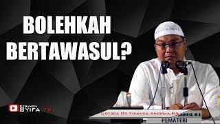 BOLEHKAH BERTAWASUL ?? -  Ustadz Dr Firanda Andirja,MA