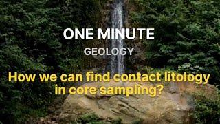 How we can find contact litology in core sampling - One Minute Geology