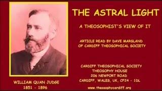 The Astral Light (A Theosophist's View of It) by William Quan Judge