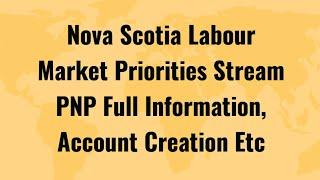 Nova Scotia Labour Market Priorities Stream PNP Canada Full Information,  Account Creation Etc