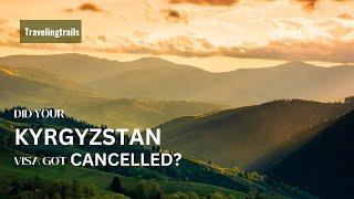 Kyrgyzstan E Visa got cancelled?