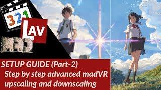 MPC-HC, Lav Filter and MadVR Setup Step by Step Guide 2019 - Part 2 (How to setup madVR)