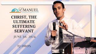 Christ, the ultimate suffering servant - TJ Oros