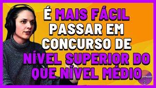 Porque Ela Considera Mais Fácil Passar em Concurso de Nível Superior do Que Médio