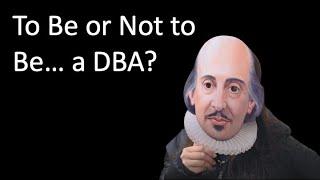 To Be or Not to Be... a DBA that is.