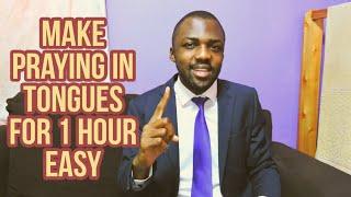The Secret that makes Praying in Tongues for 1 Hour Easy