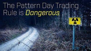 The Pattern Day Trading Rule Is Dangerous