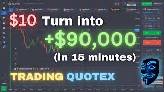 TURN $10 INTO $90,000 IN 15 MINUTES TRADING QUOTEX 2023 | BEST QUOTEX TRADING STRATEGY FOR BEGINNERS