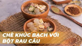 KHUC BACH SWEET GRUEL WITH AGAR | TasteShare