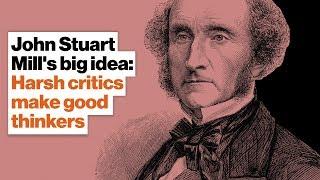 John Stuart Mill's big idea: Harsh critics make good thinkers | Keith Whittington | Big Think