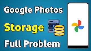 Google Photos Storage Full Problem | Google Photos Me Storage Full Ho Jaye To Kya Kare