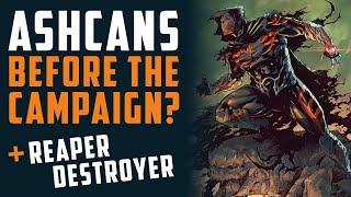 Ashcans BEFORE the crowdfunding campaign? + Reaper Destroyer w/ Joe M Sonntag!