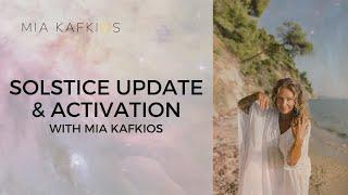 SOLSTICE UPDATE & ACTIVATION with Mia Kafkios