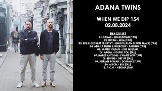 ADANA TWINS (Germany) @ When We Dip 154 02.08.2024