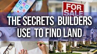 The Secrets Builders Use To Find Land