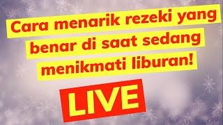 Cara menarik rezeki yang benar di saat sedang menikmati liburan! LIVE