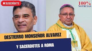 Destierran Monseñor Rolando Álvarez, obispo Isidoro Mora, 15 sacerdotes y 2 seminaristas a Roma