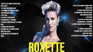 Roxette The Best Music Of All Time ▶️ Full Album ▶️ Top 10 Hits Collection
