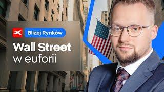 Euforia na Wall Street | Bliżej Rynków, 07.11.2024