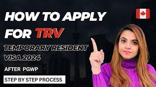 How to Apply Temporary Resident Visa 2024 (Visitor Visa or TRV) IMM 5257  Afer PGWP| Step by Step 