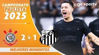 CORINTHIANS 2 X 1 SANTOS | MELHORES MOMENTOS | CAMPEONATO PAULISTA 2025 | ge.globo