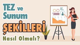 Tez ve sunum şekilleri nasıl olmalı?