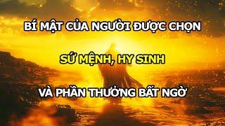 Bí Mật của Người Được Chọn: Sứ Mệnh, Hy Sinh và Phần Thưởng Bất Ngờ