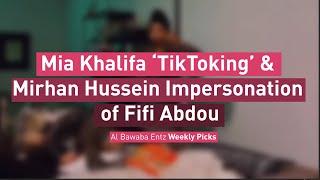 Mia Khalifa ‘TikToking’ & Mirhan Hussein Impersonation of  Fifi Abdou