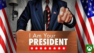 I Am Your President | Xbox Trailer