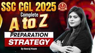 SSC CGL 2025 Strategy | SSC CGL A to Z Strategy 2025 | SSC CGL Preparation Strategy
