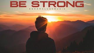 Epic Motivational and Cinematic Inspirational Music | Be Strong - by AShamaluevMusic