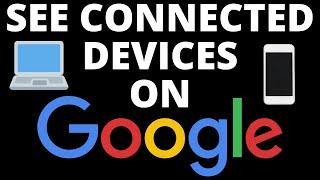 How to See Devices Connected to Google Account - 2022