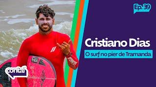 Contaí Pod #38 - Cristiano Dias - O Surf no Píer de Tramanda