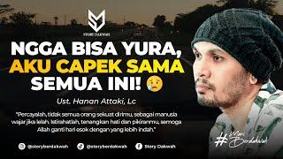 NGGA BISA YURA, AKU CAPEK SAMA SEMUA INI! - Ust. Hanan Attaki, Lc