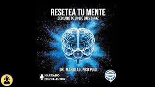 Resetea tu MENTE: Descubre de lo que Eres Capaz (Audiolibro)  de Mario Alonso Puig