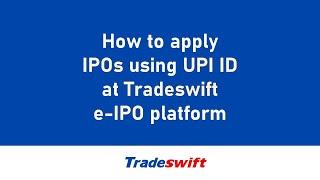 How to apply IPOs using UPI ID at Tradeswift e-IPO platform