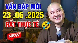 Vấn Đáp Vui "Câu Hỏi Chọn Lọc" Mới Rất THỰC TẾ Ngày 23. 06. 2025 - Thầy Thích Pháp Hòa #NEW