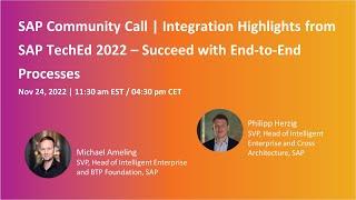 Integration Highlights from SAP TechEd 2022 – Succeed with End-to-End Processes | SAP Community Call