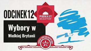 Wybory w UK - PodkASt Socjalistyczny #12