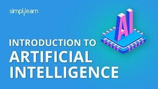 Introduction To Artificial Intelligence | What Is AI?| Artificial Intelligence Tutorial |Simplilearn