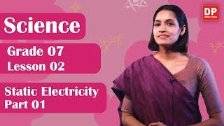 Lesson 02 - Static Electricity (Part 01 | Grade 07 Science in English