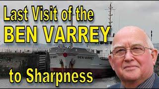 The Final Visit of Ben Varrey to Sharpness Docks