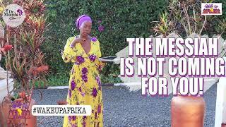 YESSS! The Messia(s)h IS HERE ON EARTH NOW;  BUT This is What YOU NEED TO KNOW! || Wake Up Africa...