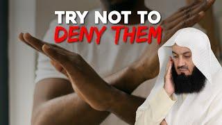 Try Not To Deny Them | Mufti Menk