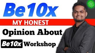 My Honest Be10x Review: AI Workshop Review of Aditya Kachave