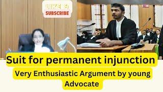 Suit for permanent injunction very Enthusiastic Argument by young Advocate